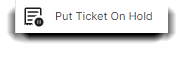 put ticket on hold button